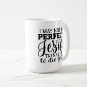 Vielleicht bin ich nicht vollkommen Christlich Kaffeetasse (VorderseiteRechts)