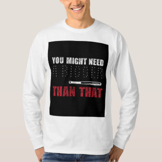 Vielleicht brauchen Sie einen Schläger als einen e T-Shirt