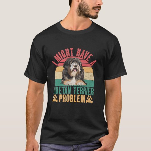 Vielleicht habe ich ein tibetisches Terrier-Proble T-Shirt (Vorderseite)