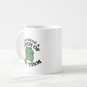 Vielleicht habe ich eine Touch des Tismus-Funny Au Kaffeetasse (Vorderseite Links)