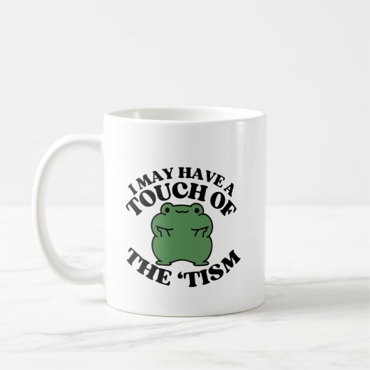 Vielleicht habe ich eine Touch des Tismus-Funny Au Kaffeetasse (Links)