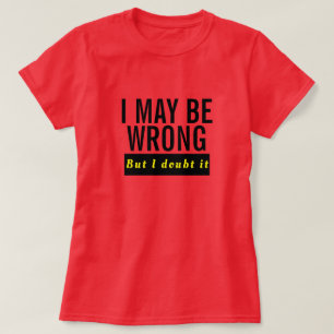 Vielleicht habe ich falsch Shirt - Funny Doubt It 