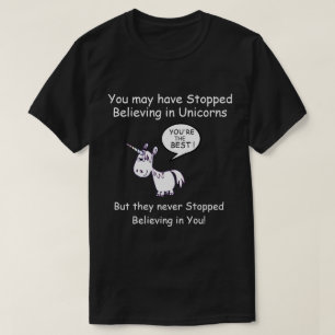 Vielleicht haben Sie aufgehört, an Unicorns zu gl T-Shirt