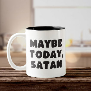 Vielleicht heute, Satan Funny Typographic Zweifarbige Tasse