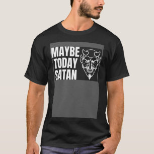 Vielleicht heute Satan Halloween Handsome Devil Co T-Shirt