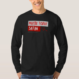 Vielleicht heute Satan T-Shirt