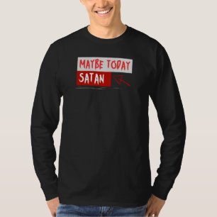 Vielleicht heute Satan T-Shirt