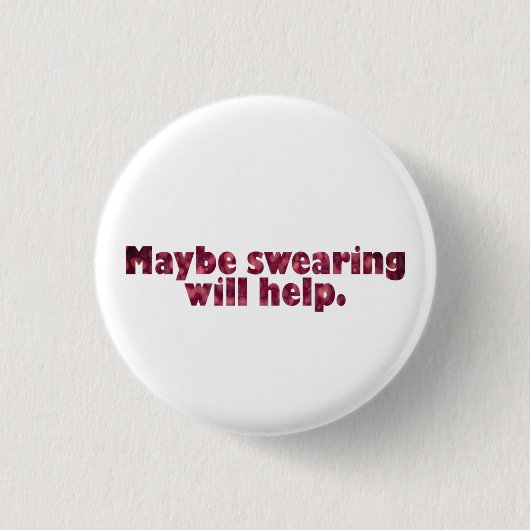 Vielleicht hilft das Schreien. Button (Vorderseite)