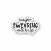 Vielleicht hilft das Schreien, lustig Aufkleber (Vorderseite)