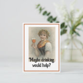 "Vielleicht hilft Trinken" Postkarte (Stehend Vorderseite)