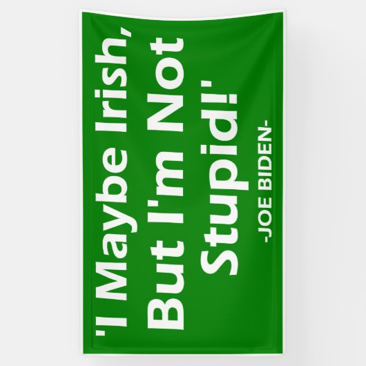 Vielleicht irisch, aber ich bin nicht dumm! -Joe B Banner (Vertikal)