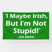 Vielleicht irisch, aber ich bin nicht dumm! -Joe B Banner (Horizontal)