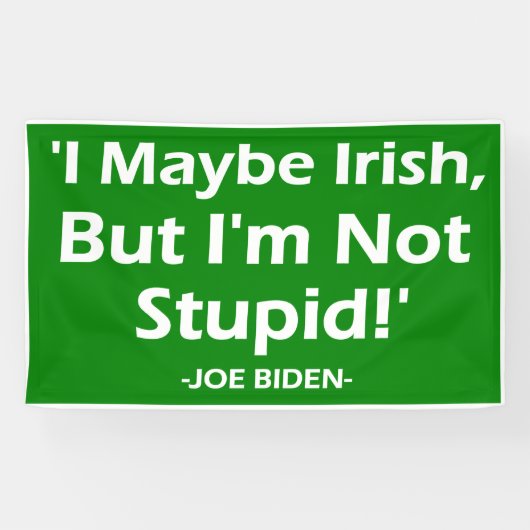 Vielleicht irisch, aber ich bin nicht dumm! -Joe B Banner (Horizontal)