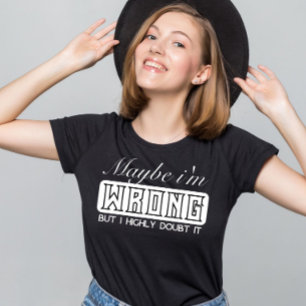 Vielleicht irre ich mich, aber ich bezweifle es st T-Shirt