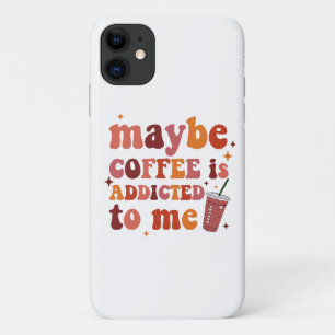 Vielleicht ist Kaffee süchtig nach mir Bekleidung Case-Mate iPhone Hülle