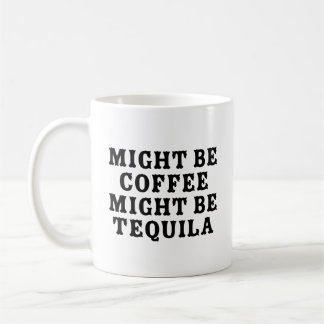 Vielleicht ist Kaffee Tequila Kaffeetasse
