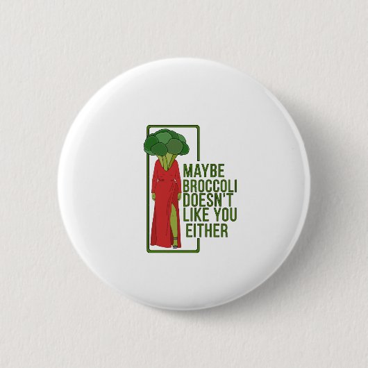Vielleicht mag Broccoli dich auch nicht Button (Vorderseite)