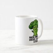 Vielleicht mag Broccoli dich auch nicht Kaffeetasse (VorderseiteRechts)