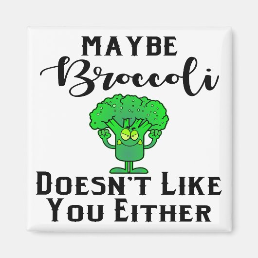 Vielleicht mag Broccoli dich auch nicht # Magnet (Vorne)