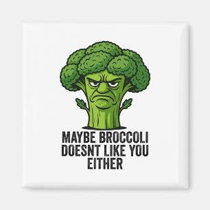 Vielleicht mag Broccoli dich auch nicht Magnet