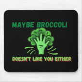 Vielleicht mag Broccoli dich auch nicht Mousepad (Vorne)