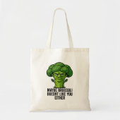 Vielleicht mag Broccoli dich auch nicht Tragetasche (Vorne)