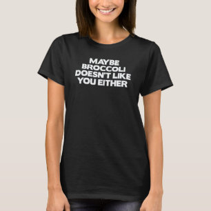 Vielleicht mag Brokkoli dich auch nicht Männer Veg T-Shirt