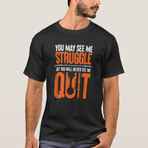Vielleicht sehen Sie, wie ich kämpfe, Sie werden m T-Shirt