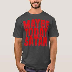 Vielleicht sieht Satan Vintag heute rot aus T-Shirt
