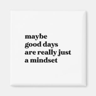 Vielleicht sind gute Tage wirklich nur ein Mindset Magnet