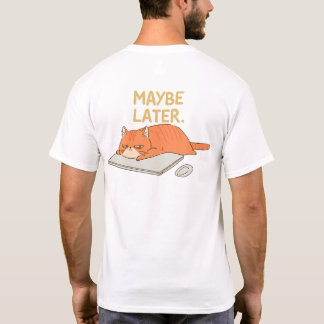 Vielleicht später Orange Katze Schreibtisch Humor T-Shirt