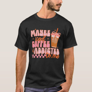 Vielleicht wird mir der Iccied-Kaffee zu einem lus T-Shirt