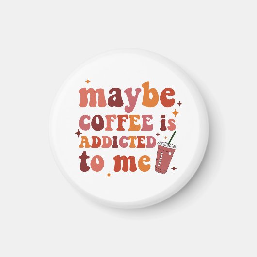 Vielleicht wird mir Kaffee zugeschrieben Magnet (Vorne)