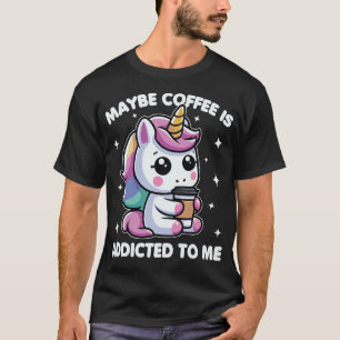 Vielleicht wird mir Kaffee zum Einhorn-Funny zuges T-Shirt