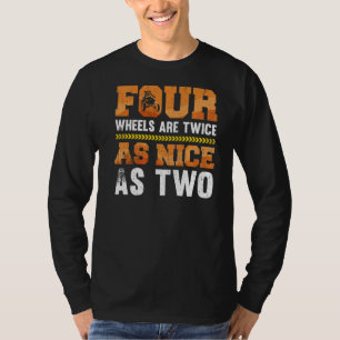 Vier Räder sind doppelt so gut wie zwei Quad-Rad-R T-Shirt