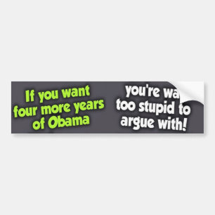Vier weitere Jahre von Obama? Ihr zu dummem zum zu Autoaufkleber