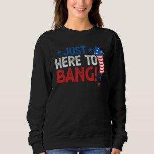 Vierter Juli 4. Juli Ich bin nur hier um zu knalle Sweatshirt