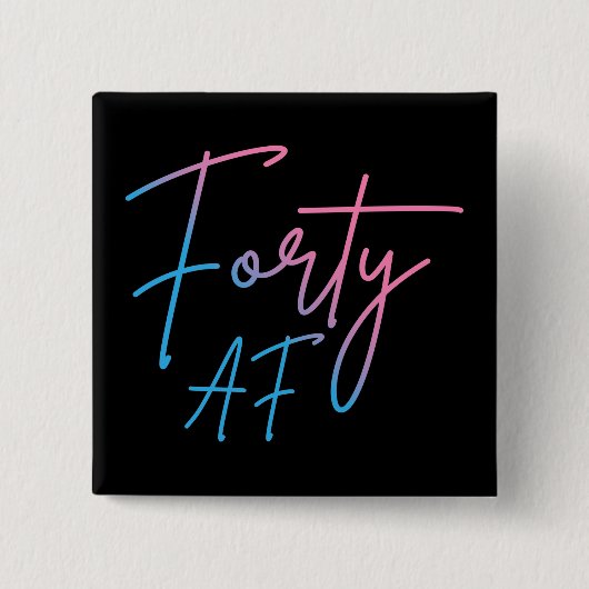 Vierzig AF II - Geburtstagsgeschenk Button (Vorderseite)