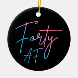 Vierzig AF II - Geburtstagsgeschenk Keramik Ornament