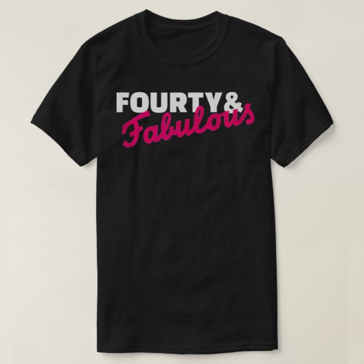 Vierzig & fabelhaft 40. Geburtstag T-Shirt (Design vorne)