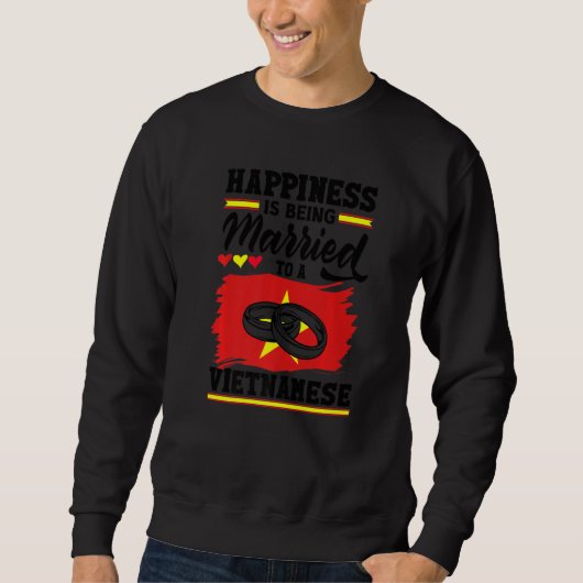 Vietnam Flag Happiness Is Being Married To A Vietn Sweatshirt (Vorderseite)