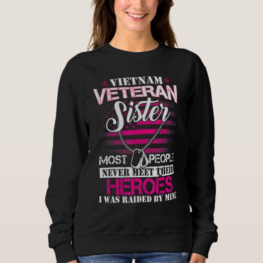Vietnam Veteran Sister Raised By My Hero  Veteran  Sweatshirt (Vorderseite)