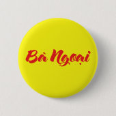 Vietnamesisch (mütterlich) Großmutter - Bà Ngoi Button (Vorderseite)