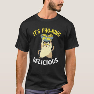 Vietnamesisches Essen Pho-Schüssel Es ist Pho King T-Shirt