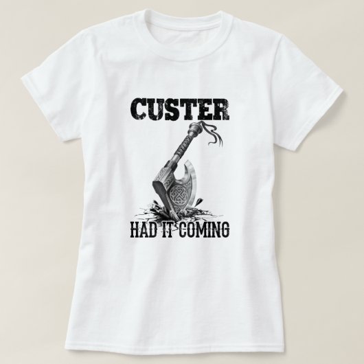 Viking Ax Custer hatte es T-Shirt (Design vorne)