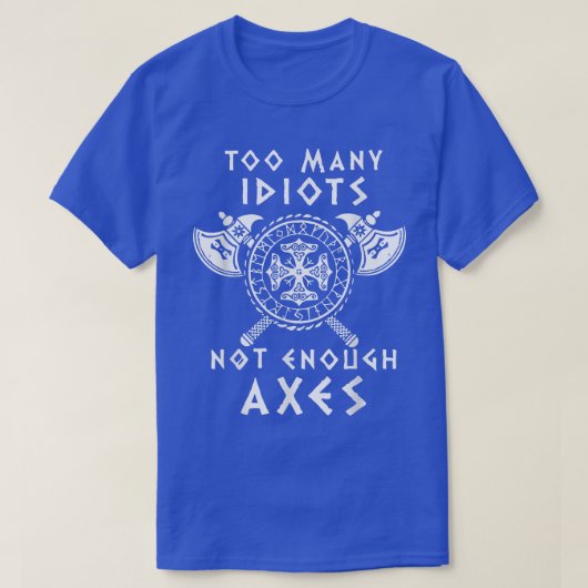 Viking DesignZu viele Idioten reichen nicht aus AE T-Shirt (Design vorne)