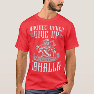 Viking gibt nie auf, sie kämpfen bis Valhalla T-Shirt