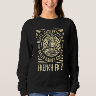 Viking Shield Maiden French Fries Norse Valhalla Sweatshirt