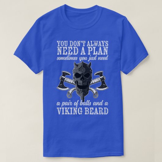 Viking Sie brauchen nicht immer einen Plan Viking  T-Shirt (Design vorne)