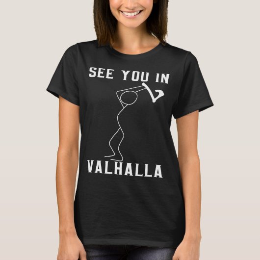 Vikings sehen Sie in Valhalla Strichmännchen Vikin T-Shirt (Vorderseite)